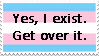 Trans flag that says Yes, I exist. Get Over it.